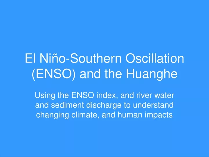 PPT - El Ni ñ O-Southern Oscillation (ENSO) And The Huanghe PowerPoint ...