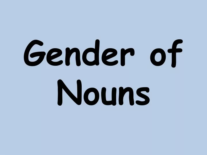 Ppt Gender Of Nouns Powerpoint Presentation Free Download Id9564218