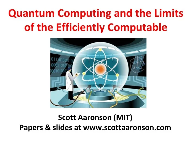 PPT Quantum Computing and the Limits of the Efficiently Computable