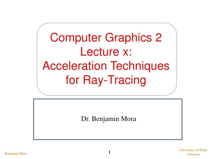 PPT - Computer Graphics 2 Lecture x: Acceleration Techniques for Ray ...