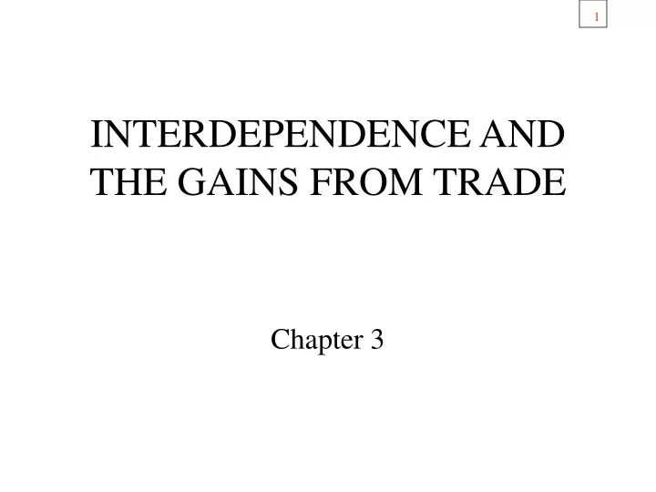 PPT - INTERDEPENDENCE AND THE GAINS FROM TRADE PowerPoint Presentation ...