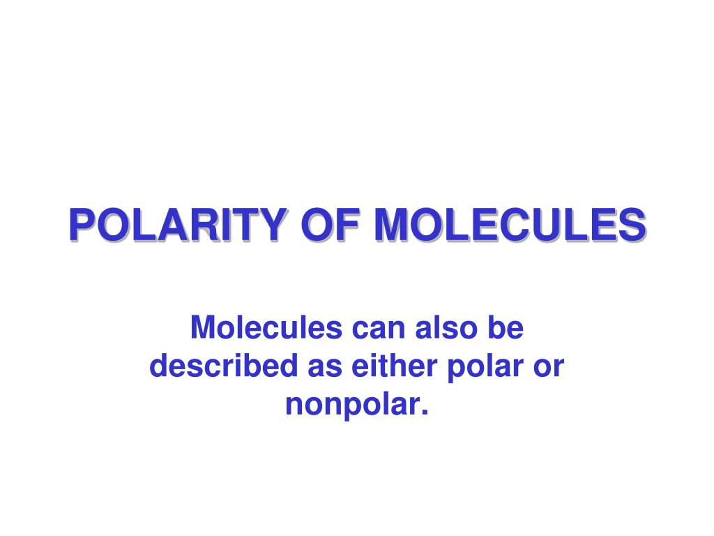 PPT - POLARITY OF MOLECULES PowerPoint Presentation, free download - ID ...