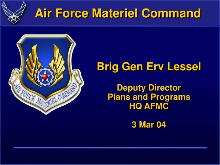 PPT - Brig Gen Erv Lessel Deputy Director Plans and Programs HQ AFMC 3 ...