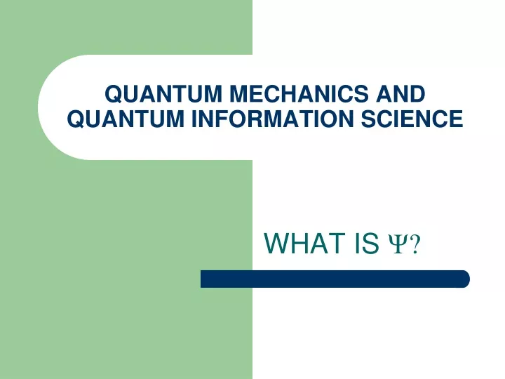 PPT - QUANTUM MECHANICS AND QUANTUM INFORMATION SCIENCE PowerPoint ...