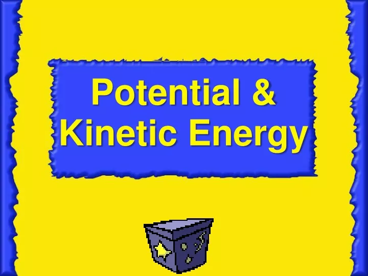 PPT - Potential & Kinetic Energy PowerPoint Presentation, free download ...