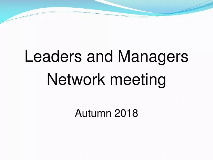 leaders and managers network meeting autumn 2018 n.