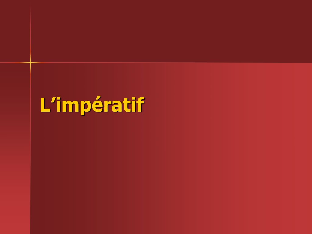 PPT - L’impératif PowerPoint Presentation, Free Download - ID:9583505