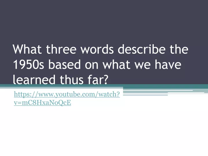 ppt-what-three-words-describe-the-1950s-based-on-what-we-have-learned