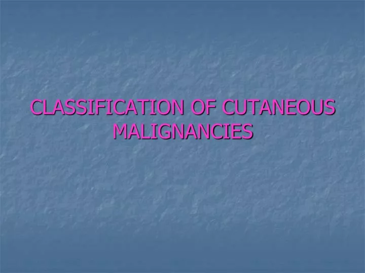 classification of cutaneous malignancies n.