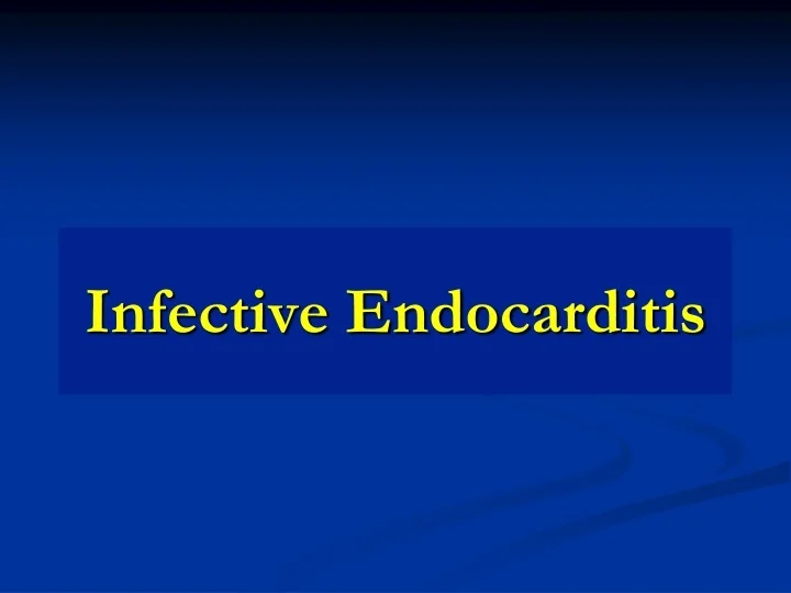 PPT - Infective Endocarditis PowerPoint Presentation, free download ...