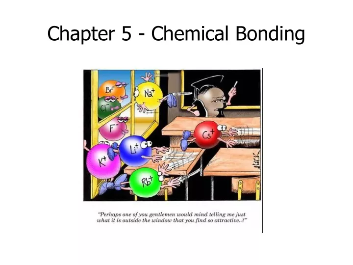 PPT - Chapter 5 - Chemical Bonding PowerPoint Presentation, free ...