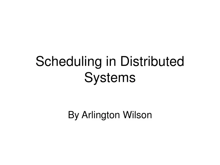 PPT - Scheduling in Distributed Systems PowerPoint Presentation, free ...