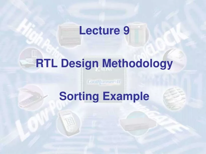 PPT - Lecture 9 RTL Design Methodology Sorting Example PowerPoint ...