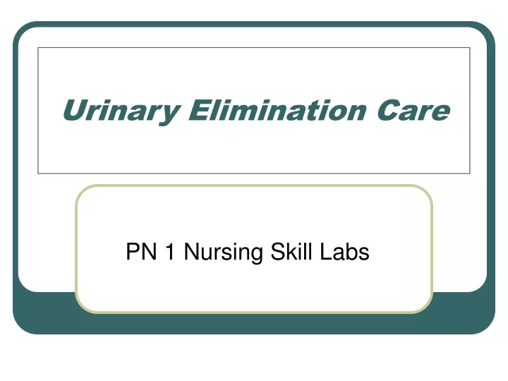 PPT - Urinary Elimination Care PowerPoint Presentation, Free Download ...