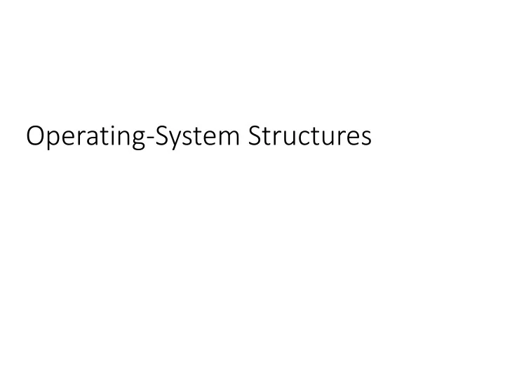 PPT - Operating-System Structures PowerPoint Presentation, free ...