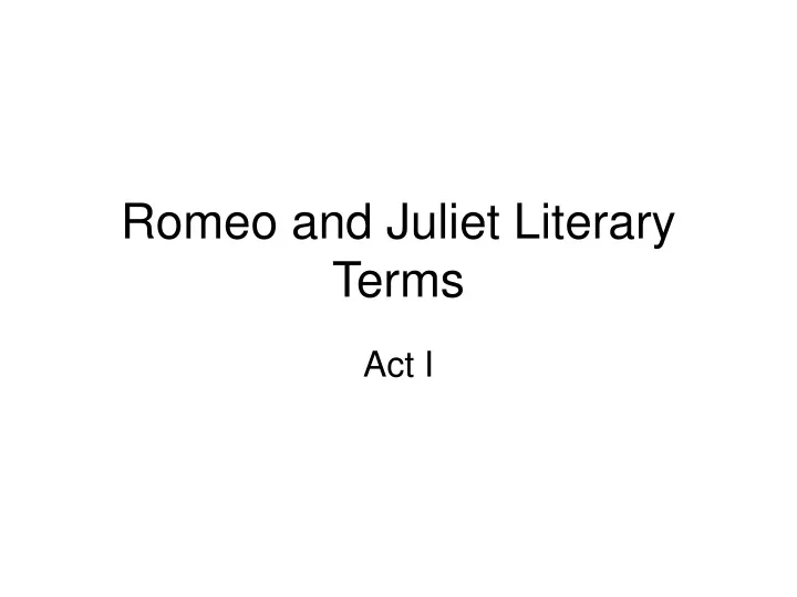 PPT Romeo and Juliet Literary Terms PowerPoint Presentation, free