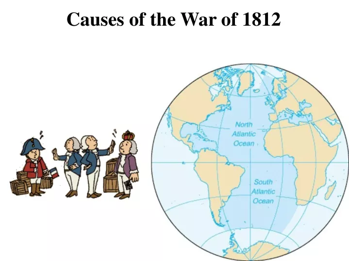 ppt-causes-of-the-war-of-1812-powerpoint-presentation-free-download