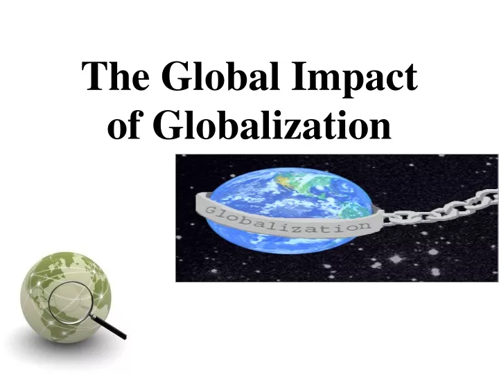 PPT - The Global Impact of Globalization PowerPoint Presentation, free ...