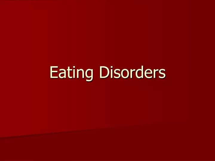 PPT - Eating Disorders PowerPoint Presentation, Free Download - ID:9609822