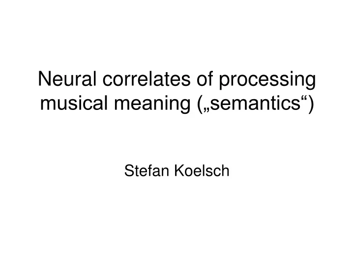 PPT Neural correlates of processing musical meaning („semantics
