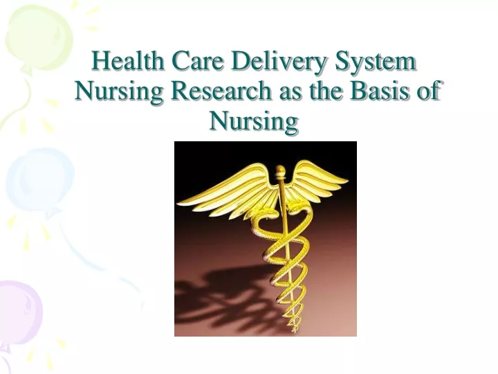 PPT - Health Care Delivery System Nursing Research as the ...