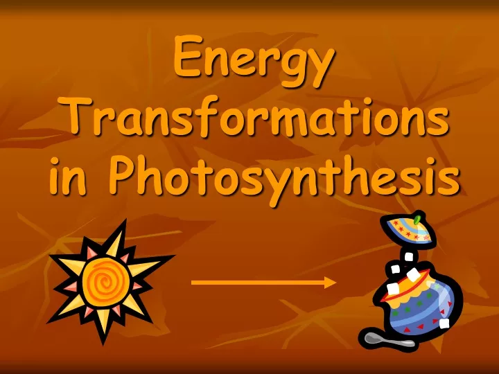 PPT - Energy Transformations in Photosynthesis PowerPoint Presentation ...