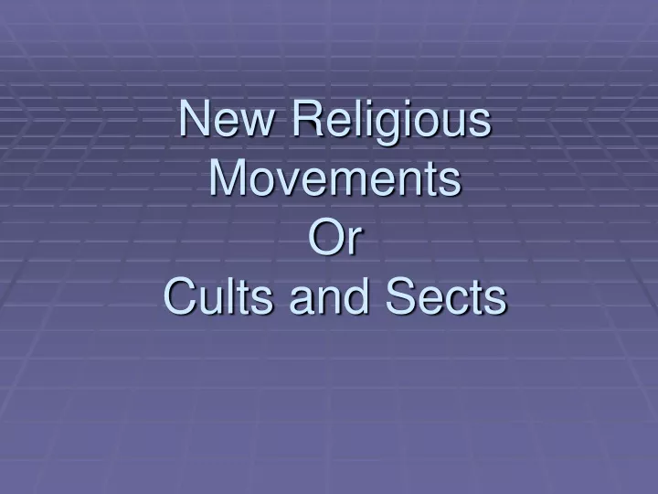 Ppt New Religious Movements Or Cults And Sects Powerpoint Presentation Id9613768 