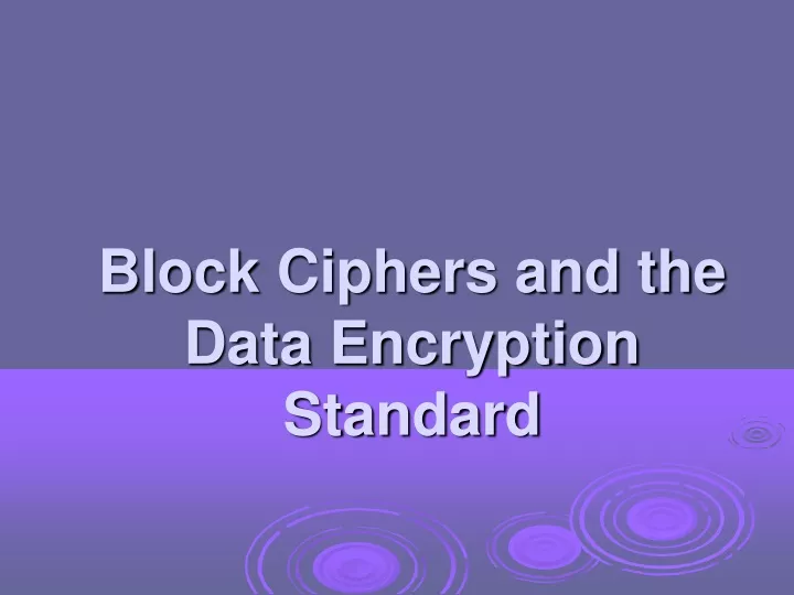 PPT - Block Ciphers And The Data Encryption Standard PowerPoint ...