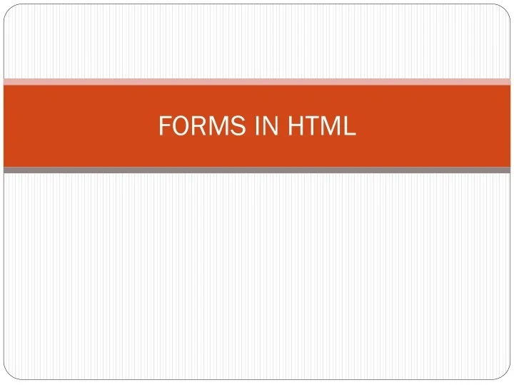 PPT - FORMS IN HTML PowerPoint Presentation, free download - ID:9618659