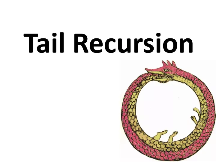 PPT - Tail Recursion PowerPoint Presentation, Free Download - ID:9621682