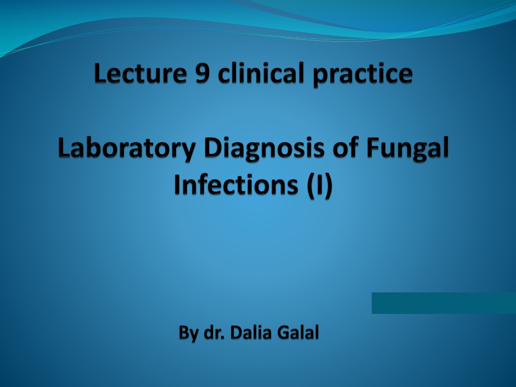 Ppt Lecture 9 Clinical Practice Laboratory Diagnosis Of Fungal Infections I Powerpoint 