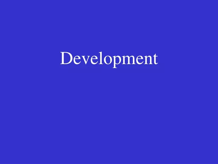 PPT - Development PowerPoint Presentation, Free Download - ID:9626311