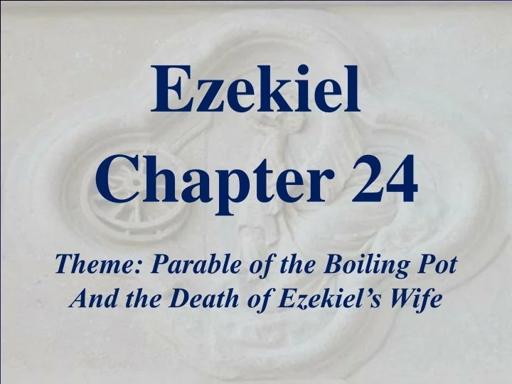 PPT - Ezekiel Chapter 24 PowerPoint Presentation, free download - ID ...