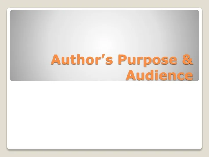 PPT - Author’s Purpose & Audience PowerPoint Presentation, free ...