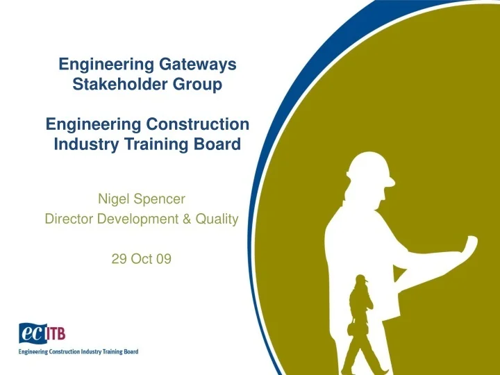 PPT Engineering Gateways Stakeholder Group Engineering Construction