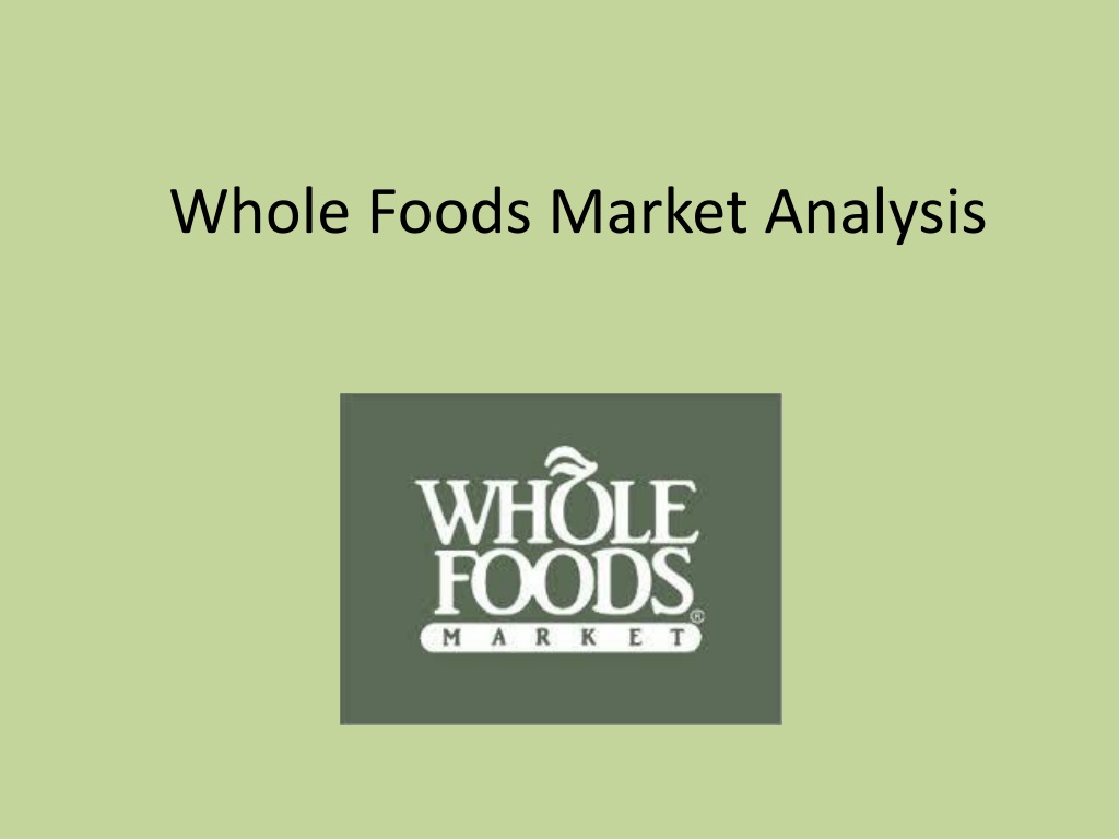 PPT - Whole Foods Market Analysis PowerPoint Presentation, free