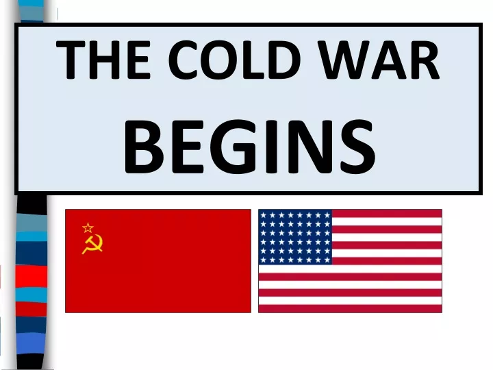 PPT - THE COLD WAR BEGINS PowerPoint Presentation, Free Download - ID ...