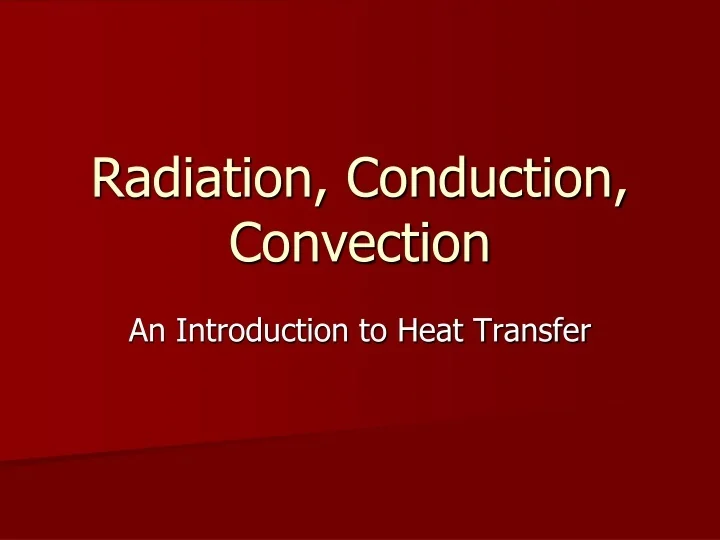 PPT Radiation, Conduction, Convection PowerPoint Presentation, free