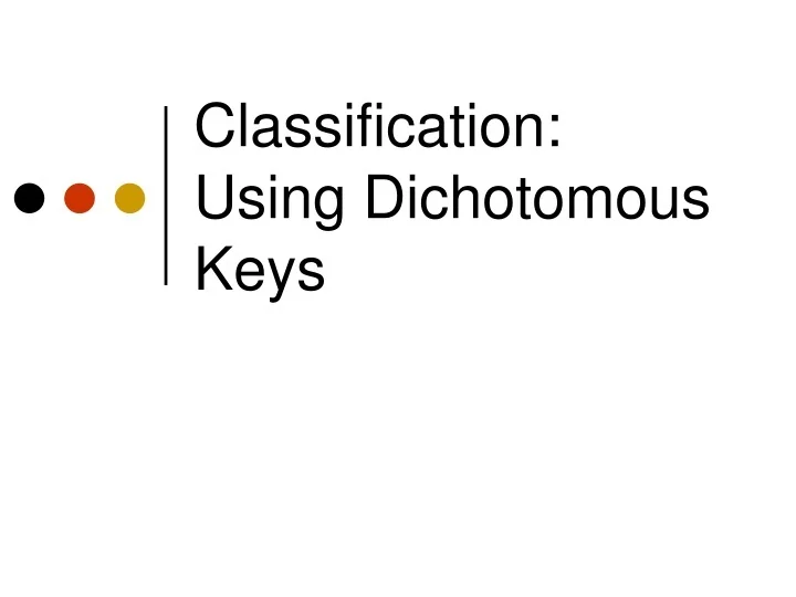 PPT Classification Using Dichotomous Keys PowerPoint Presentation