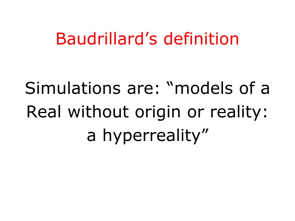 PPT - Simulation & Hyperreality Jean Baudrillard The Precession of  Simulacra, 1980 PowerPoint Presentation - ID:9635528