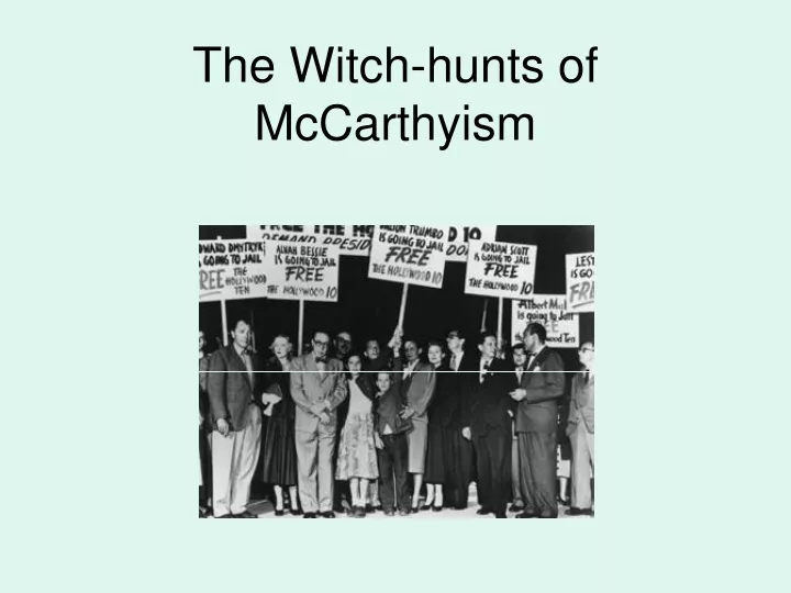 Ppt The Witch Hunts Of Mccarthyism Powerpoint Presentation Free Download Id9635645 3773