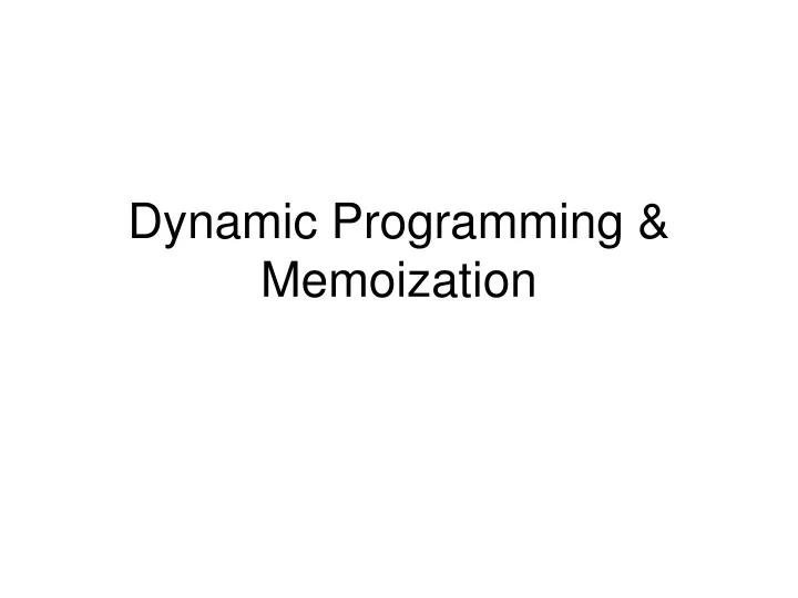 PPT - Dynamic Programming & Memoization PowerPoint Presentation, Free ...