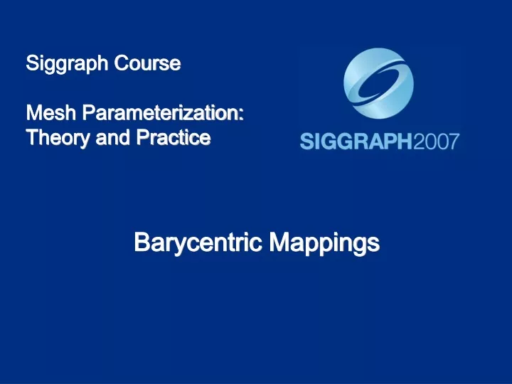 PPT Siggraph Course Mesh Parameterization Theory and Practice