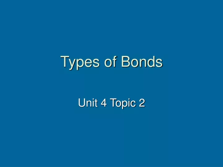 PPT - Types of Bonds PowerPoint Presentation, free download - ID:9640386