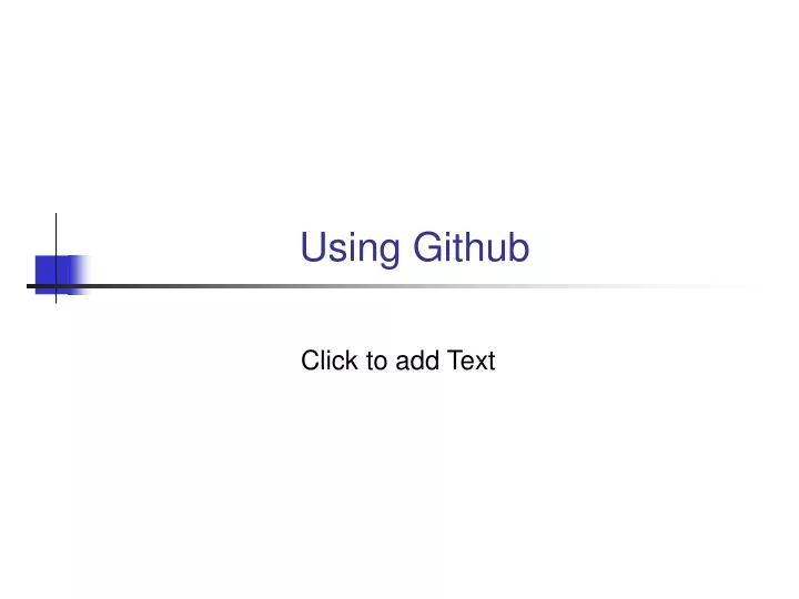 PPT - Using Github PowerPoint Presentation, Free Download - ID:9643246