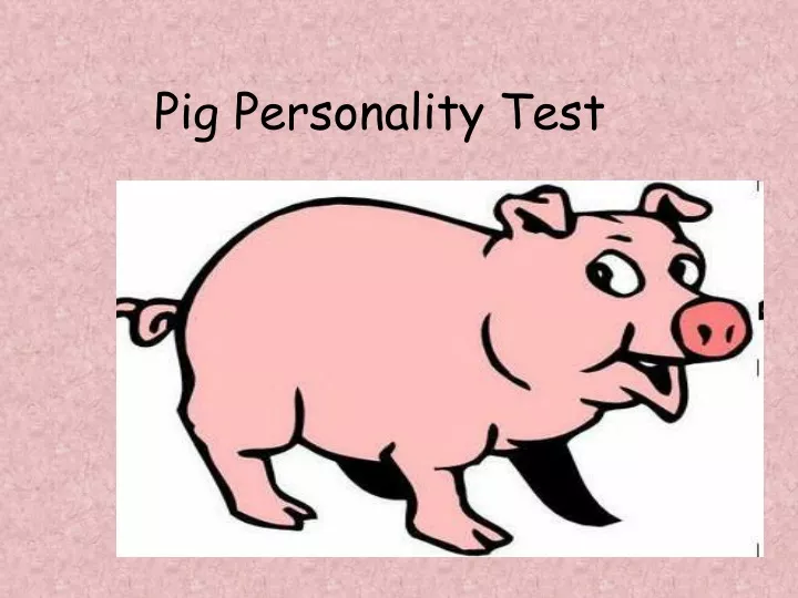 PPT Pig Personality Test PowerPoint Presentation, free download ID