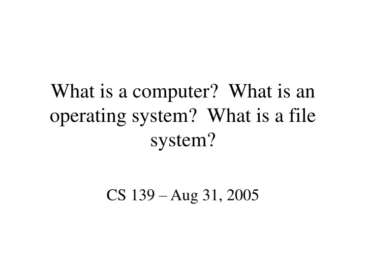 what is a computer what is an operating system what is a file system n.