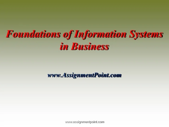 PPT - Foundations of Information Systems in Business AssignmentPoint ...