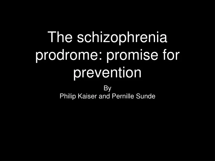 Ppt The Schizophrenia Prodrome Promise For Prevention Powerpoint Presentation Id 9648983