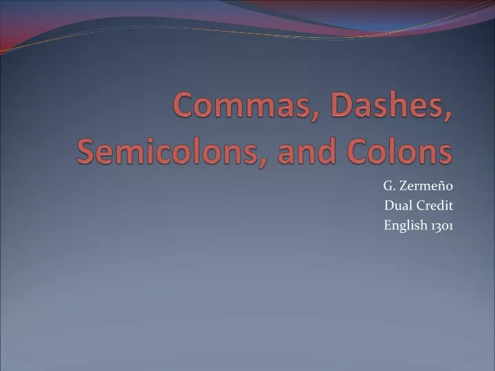 PPT - Commas, Dashes, Semicolons, and Colons PowerPoint Presentation ...